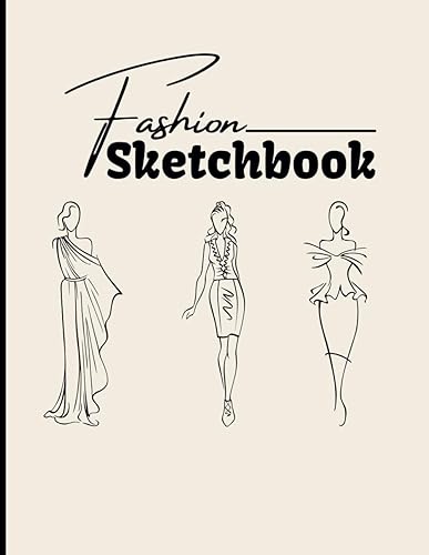 Fashion Sketch Book: Fashion Sketch Pad to Quickly &amp; Easily Sketch Your Fashion Designs | Includes Front/Side/Back Female Figure Templates | Numbered Pages and ToC | Large Size 8.5x11 in.