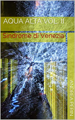 AQUA ALTA Vol. II: Sindrome di Venezia