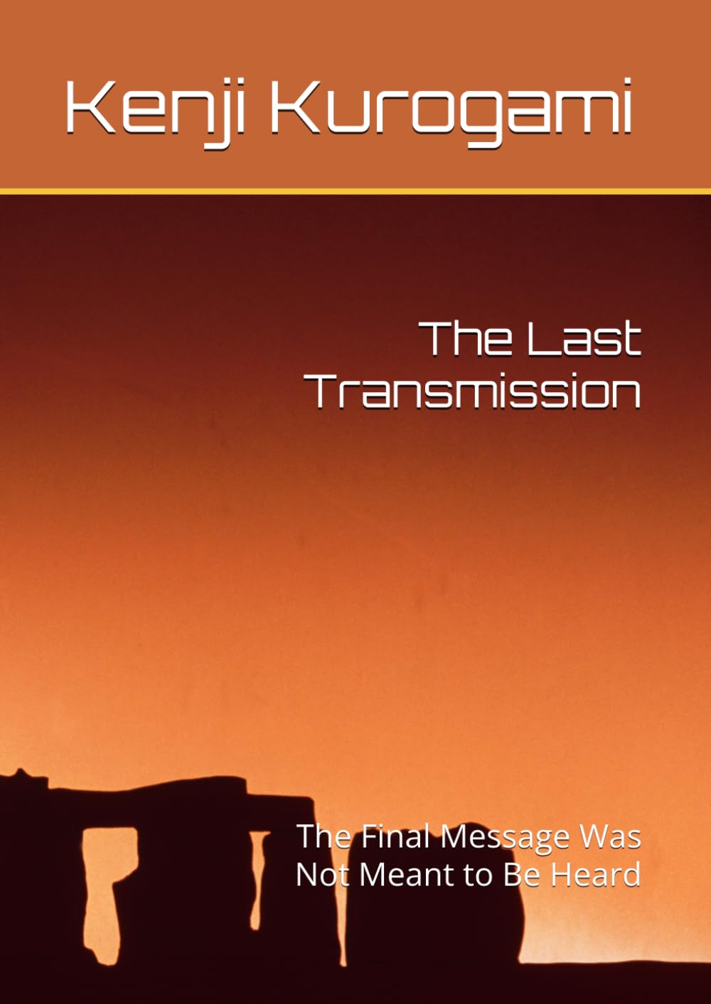 The Last Transmission: The Final Message Was Not Meant to Be Heard (THE SIGNAL SERIES — BOOK 2)