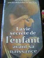 La vie secrète de l'enfant avant sa naissance 2724215133 Book Cover