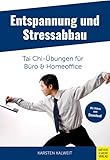 Entspannung und Stressabbau - Tai Chi-Übungen für Büro und Homeoffice - Karsten Kalweit 