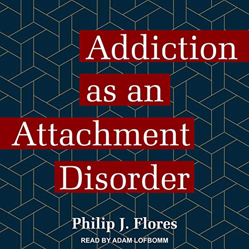 Addiction as an Attachment Disorder by Philip J. Flores episode artwork