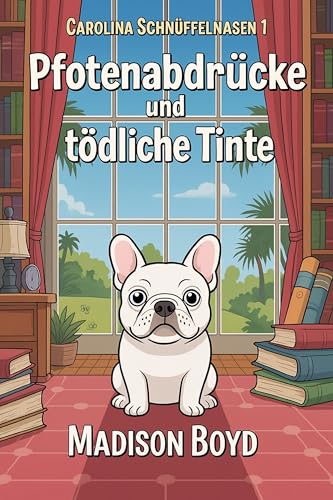 Pfotenabdrücke und Giftige Federn: Ein Carolina Canines Gemütlicher Krimi (German Edition) (Carolina Canines Gemütliche Krimis 1)