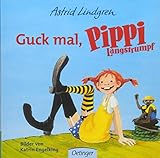 Guck mal, Pippi Langstrumpf - Astrid Lindgren