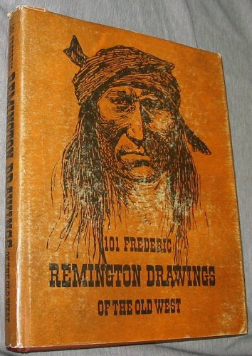 101 Frederic Remington Drawings Of The Old West B000HJMHHI Book Cover