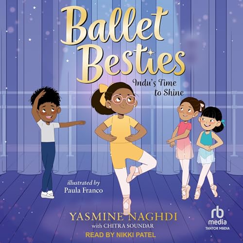 Ballet Besties: Indu's Time to Shine -- Yasmine Naghdi, Chitra Soundar episode artwork