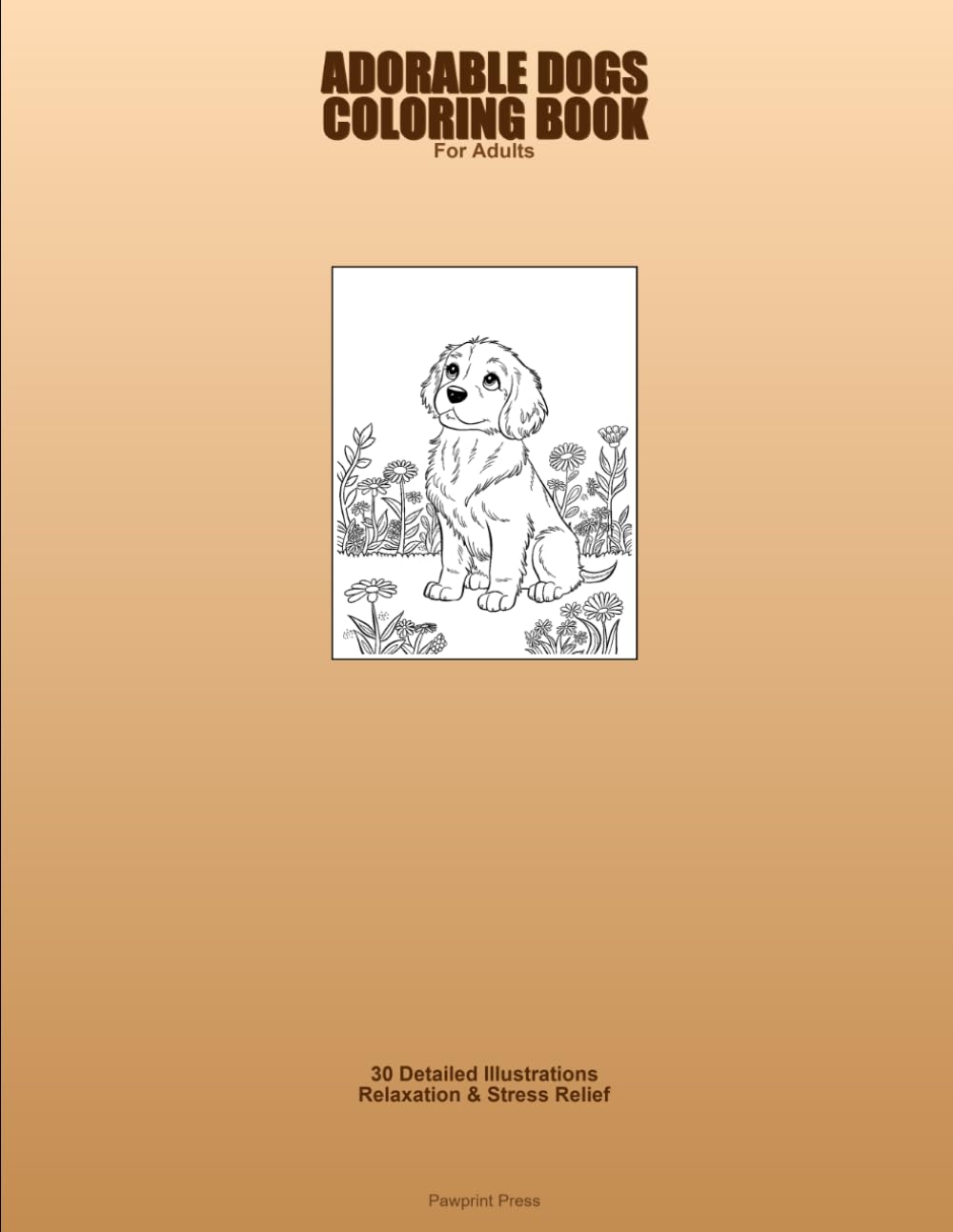 Adorable Dogs Coloring Book for Adults: 30 Detailed Dog Illustrations for Relaxation and Stress Relief