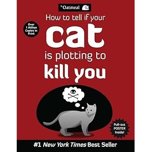 How to Tell If Your Cat Is Plotting to Kill You: Volume 2 (The Oatmeal)