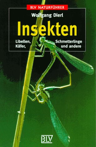 Insekten: Libellen, Käfer, Schmetterlinge und andere Insekten: Libellen, Käfer, Schmetterlinge und andere