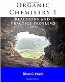 Organic Chemistry 1 Reactions and Practice Problems 2019
