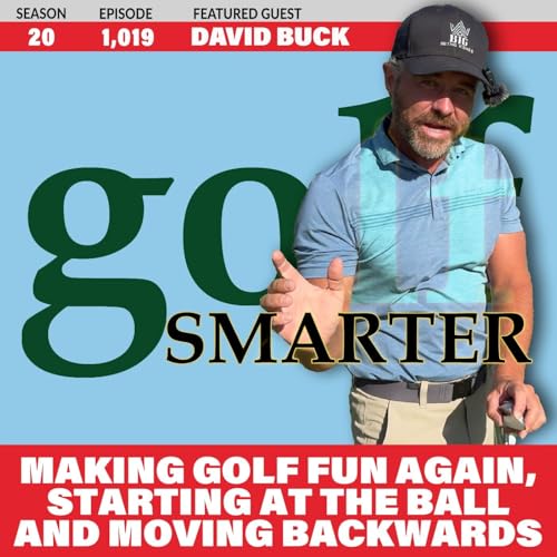 Making Golf Fun Again Starting at the Ball Moving Backwards with David Buck Podcast Por  arte de portada
