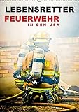 Lebensretter: Feuerwehr in den USA (Wandkalender 2016 DIN A2 hoch): Retter in der Not in Amerika (Planer, 14 Seiten) (CALVENDO Menschen)