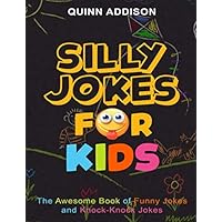 Silly Jokes for Kids: The Awesome Book of Funny Jokes and Knock-Knock Jokes | Children Ages 5-12 (Road Trip Activities for Kids)