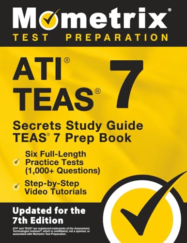 ATI TEAS Secrets Study Guide: TEAS 7 Prep Book, Six Full-Length Practice Tests (1,000+ Questions), Step-by-Step Video Tutorials: [Updated for the 7th Edition]