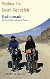 Radnomaden: Mit dem Fahrrad nach China