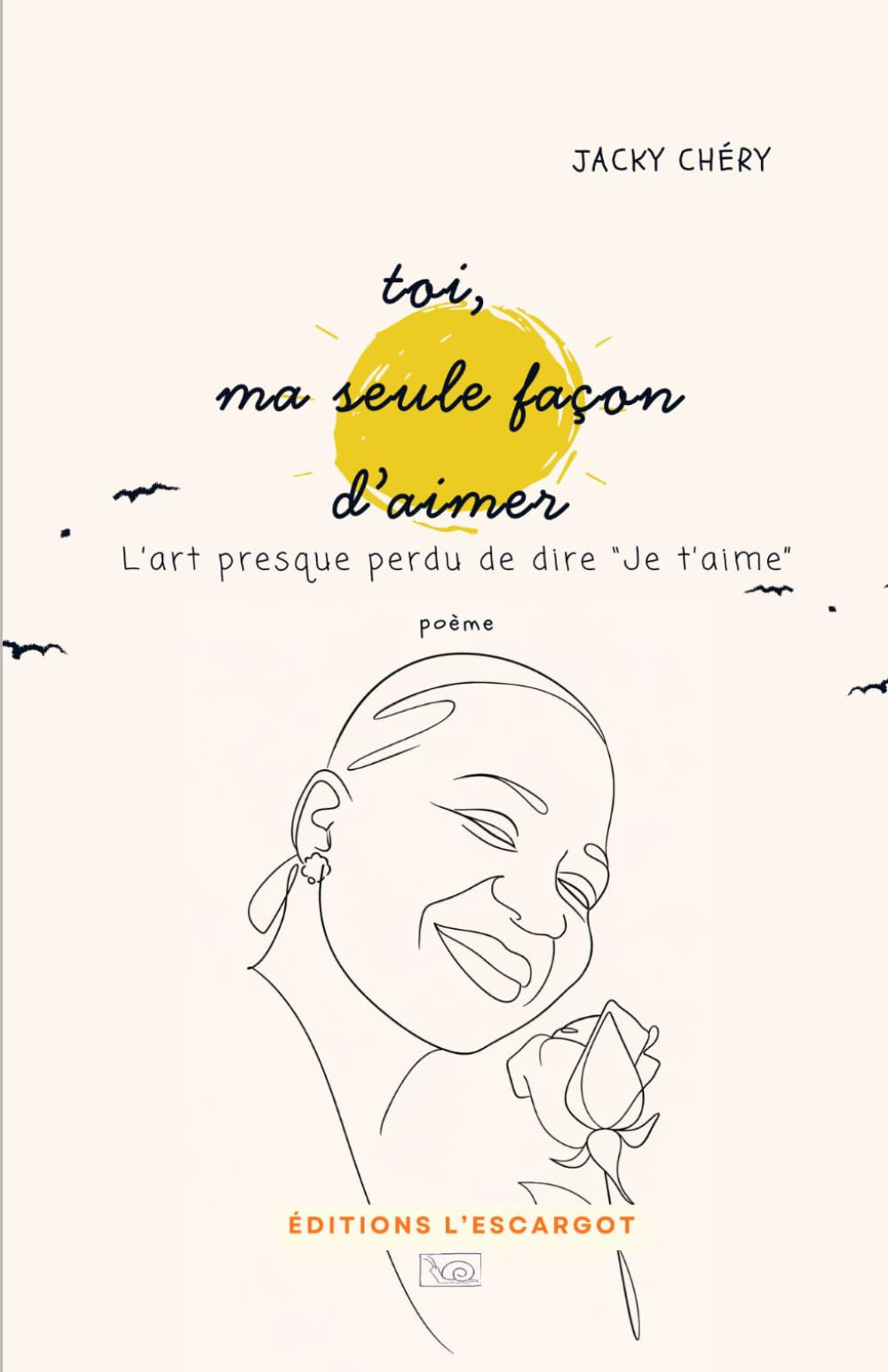 toi, ma seule façon d'aimer: l'art presque perdu de dire "Je t'aime"