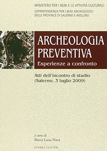 Archeologia preventiva. Esperienze a confronto. Atti dell'incontro di studio (Salerno, 3 luglio 2009)