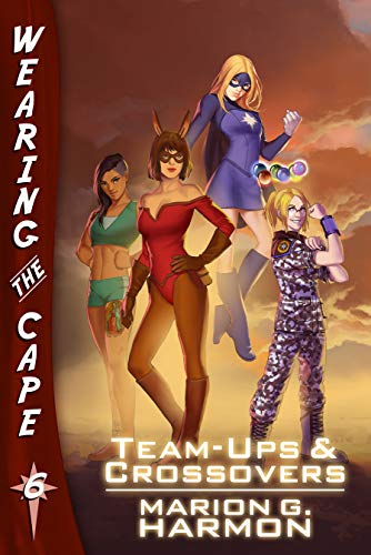 Team-Ups and Crossovers (Wearing the Cape Book 6)