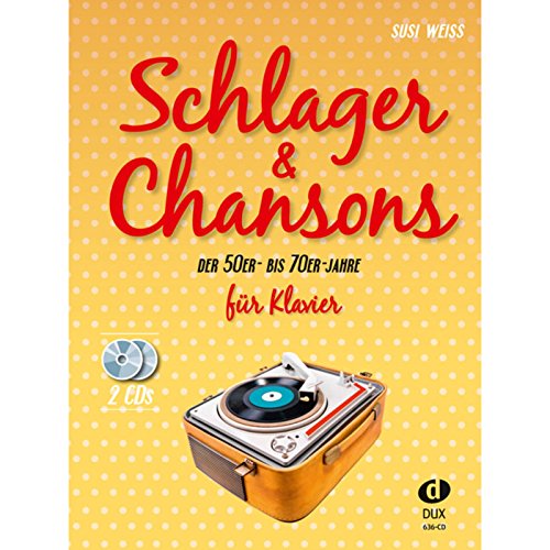Schlager & Chansons der 50er- bis 70er-Jahre (mit 2 CDs): 40 Evergreens und Schlager, bearbeitet für Klavier