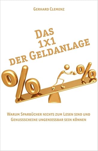 Das 1x1 der Geldanlage: Warum Sparbücher nichts zum Lesen sind und Genussscheine ungenießbar sein können