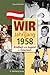 Wir vom Jahrgang 1958 - Kindheit und Jugend in Österreich: Geschenkbuch zum 68. Geburtstag - Jahrgangsbuch mit Geschichten, Fotos und Erinnerungen mitten aus dem Alltag (Jahrgangsbände Österreich)