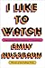 I Like to Watch: Arguing My Way Through the TV Revolution