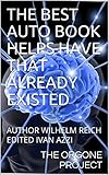 THE BEST AUTO BOOK HELPS HAVE THAT ALREADY EXISTED: AUTHOR WILHELM REICH EDITED IVAN AZZI (1) (English Edition) - THE ORGONE PROJECT Herausgeber: IVAN AZZI 