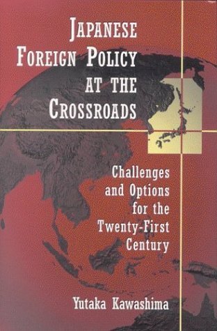 Buy Japanese Foreign Policy At the Crossroads: Challenges and Options for the Twenty-First Century — BookShops.in