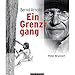 Produktbild Ein Grenzgang: Bernd Arnold - Eine biographische Dokumentation
