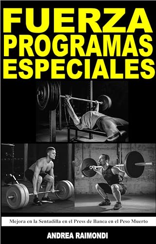 Fuerza Programas Especiales. Domina la Fuerza con los Tres Grandes: Mejora en la Sentadilla en el Press de Banca en el Peso Muerto