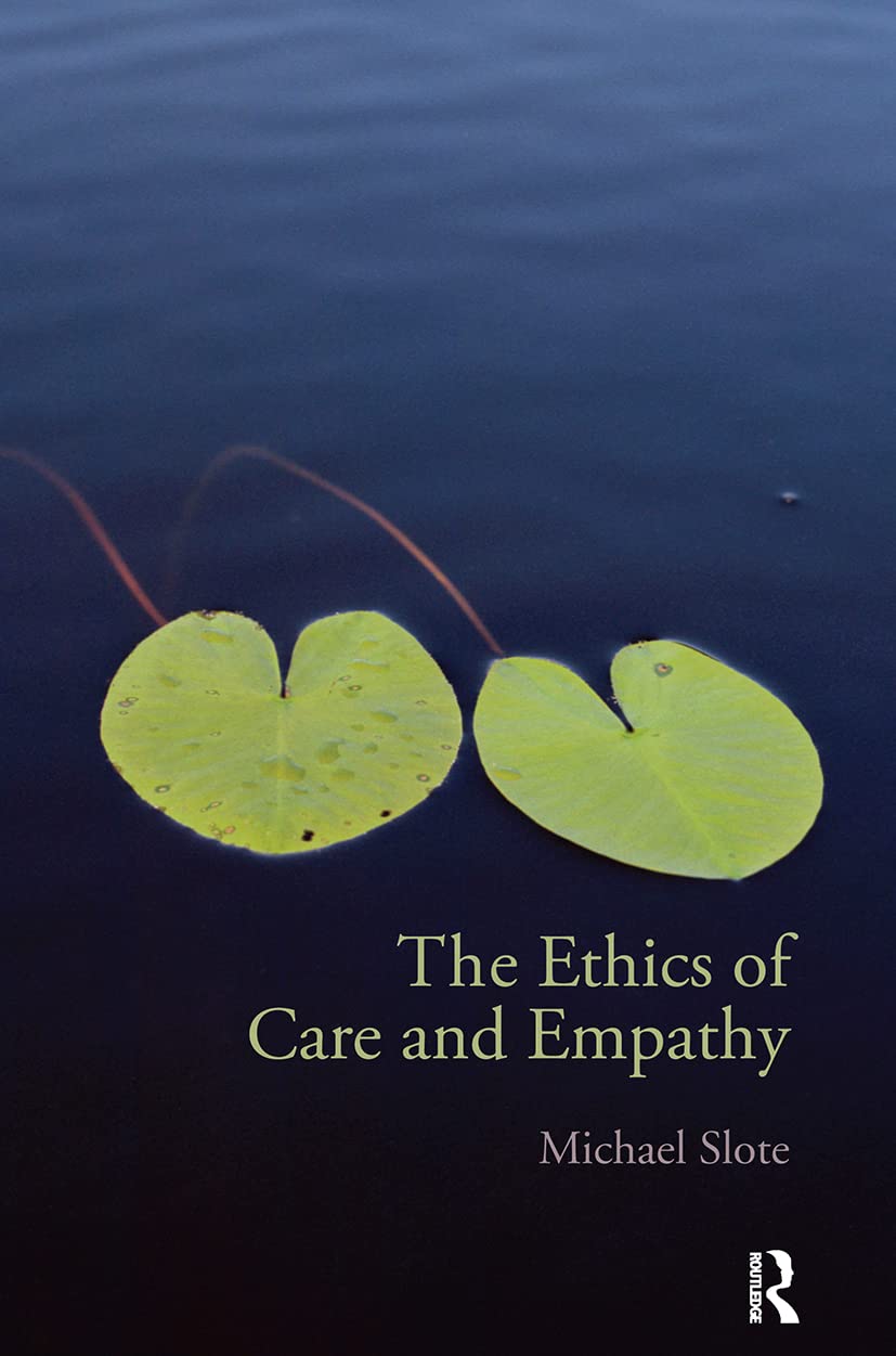 The Ethics of Care and Empathy      1st Edition