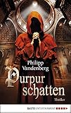 Purpurschatten: Thriller - Philipp Vandenberg 
