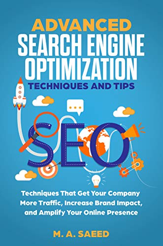 advanced search - ADVANCED SEO - SEARCH ENGINE OPTIMIZATION TECHNIQUES AND TIPS: Search Engine Optimization (SEO) Techniques That Get Your Company More Traffic, Increase ... Your Online Presence (SEO Optimization)