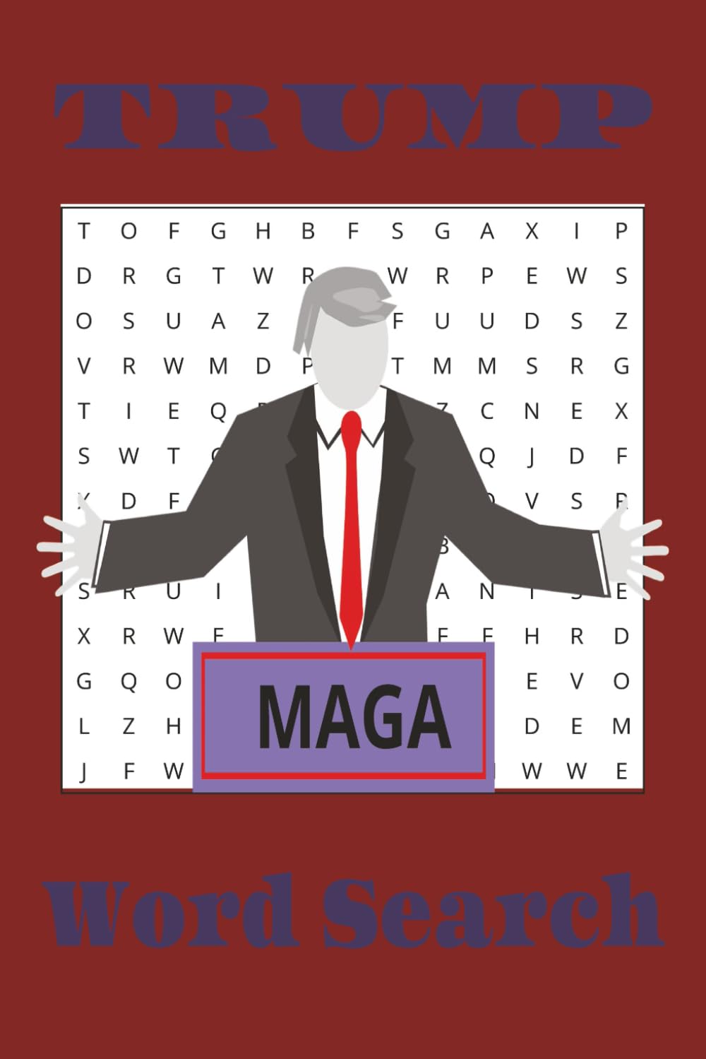 Trump Word Search: An Adult Political Word Search Featuring Trump Moments, Media Frenzies, and Memorable Phrases | 6x9 110 Pages