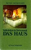haus steiermark  Volksleben in Steiermark I. Das Haus. In Charakter- und Sittenbildern dargestellt