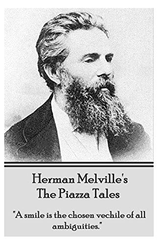 Herman Melville's The Piazza Tales: "A smile is the chosen vehicle of all ambiguities."