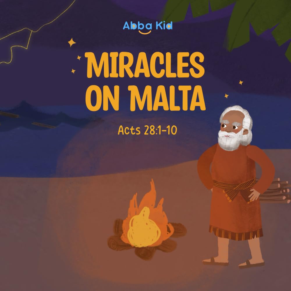 Miracles on Malta: Bible Story for Kids About Faith, Courage, and God’s Power