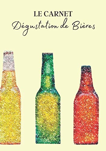 Le Carnet Dégustation de Bières: Livre bière...