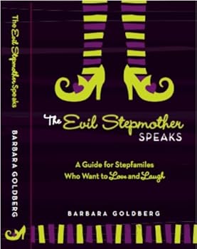 Paperback The Evil Stepmother Speaks: A Guide for Stepfamilies Who Want to Love and Laugh Book
