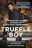 Truffle Boy: My Unexpected Journey Through the Exotic Food Underground