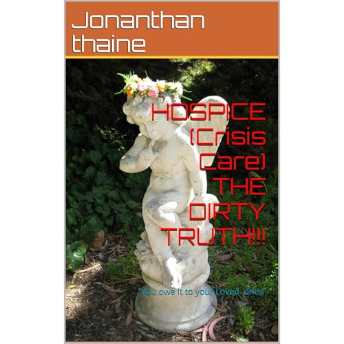 HOSPICE (Crisis Care) THE DIRTY TRUTH!!! by Jonanthan thaine episode artwork