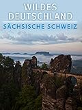 sächsische schweiz hotel  Wildes Deutschland - Die Sächsische Schweiz