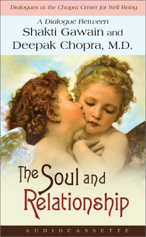 The Soul and Relationship (Dialogues at the Chopra Center for Well Being)