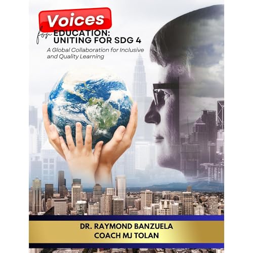 Voices for Education: Uniting for SDG 4 Audiolibro Por Dr. Raymond Banzuela, Coach MJ Tolan, Dr. Antoinette Carole Grace Mbarga, Atty. Dr. Agata Smolarek, Dr. Wilson Cordova, Dr. Juracy de Johnson, Prof. Rania Lampou, Stephanie Lynn Steenstra, Dr. Myla Arcinas arte de portada