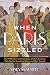 When Paris Sizzled: The 1920s Paris of Hemingway, Chanel, Cocteau, Cole Porter, Josephine Baker, and Their Friends