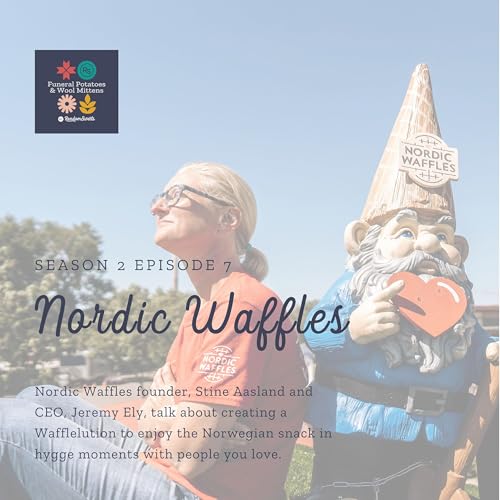 Nordic Waffles: From Fair to Food Hall to Freezers Across the U.S. with Founder Stine Aasland and CEO Jeremy Ely