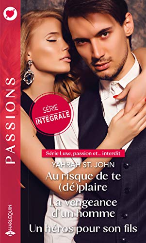 Au risque de te (dé)plaire - La vengeance d'un homme - Un héros pour son fils (Passions) livre En ligne