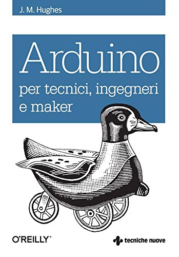 Arduino per tecnici, ingegneri e maker (Italian Edition)