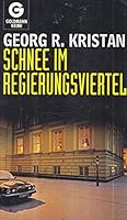 Schnee im Regierungsviertel. Kriminalroman. 3442050685 Book Cover