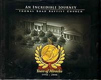 AN INCREDIBLE JOURNEY Thomas Road Baptist Church and 50 Years of Miracles 1956-2006 B005WK878U Book Cover